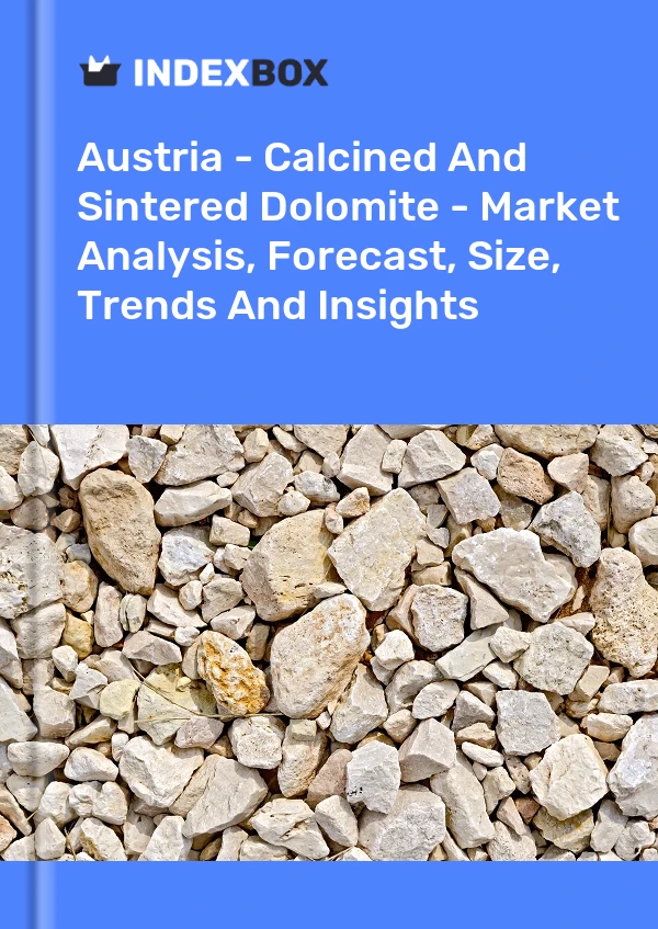 Report Austria - Calcined and Sintered Dolomite - Market Analysis, Forecast, Size, Trends and Insights for 499$