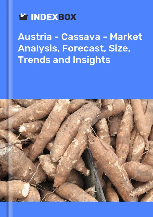 Report Austria - Cassava - Market Analysis, Forecast, Size, Trends and Insights for 499$
