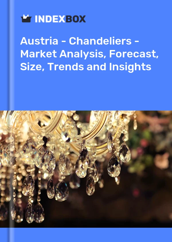 Report Austria - Chandeliers - Market Analysis, Forecast, Size, Trends and Insights for 499$
