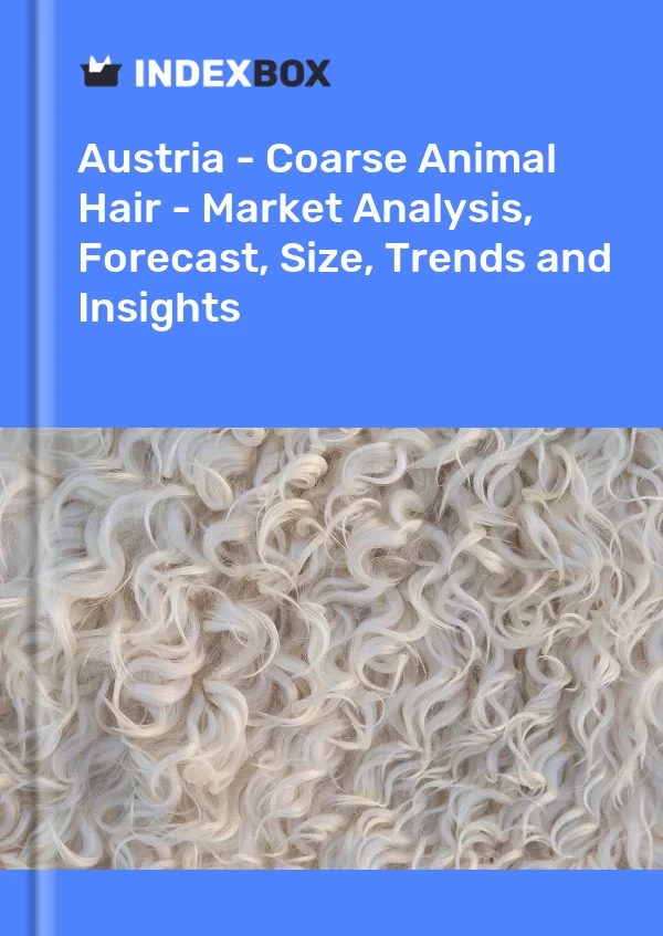 Report Austria - Coarse Animal Hair - Market Analysis, Forecast, Size, Trends and Insights for 499$