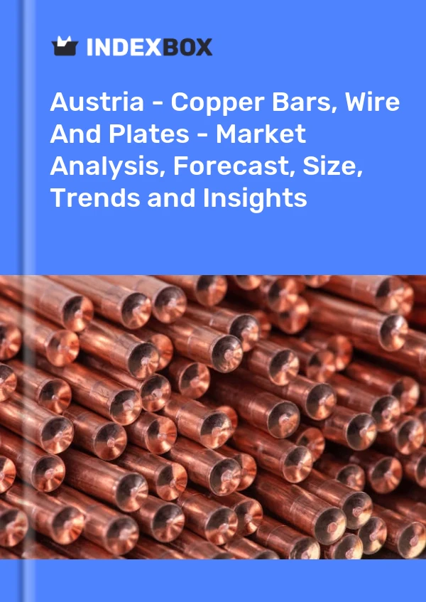 Report Austria - Copper Bars, Wire and Plates - Market Analysis, Forecast, Size, Trends and Insights for 499$