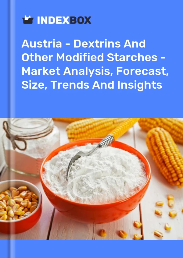 Report Austria - Dextrins and Other Modified Starches - Market Analysis, Forecast, Size, Trends and Insights for 499$