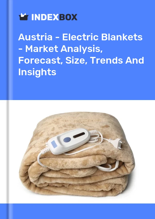 Report Austria - Electric Blankets - Market Analysis, Forecast, Size, Trends and Insights for 499$