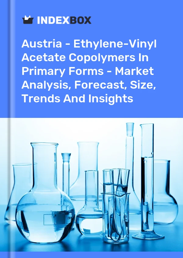 Report Austria - Ethylene-Vinyl Acetate Copolymers in Primary Forms - Market Analysis, Forecast, Size, Trends and Insights for 499$