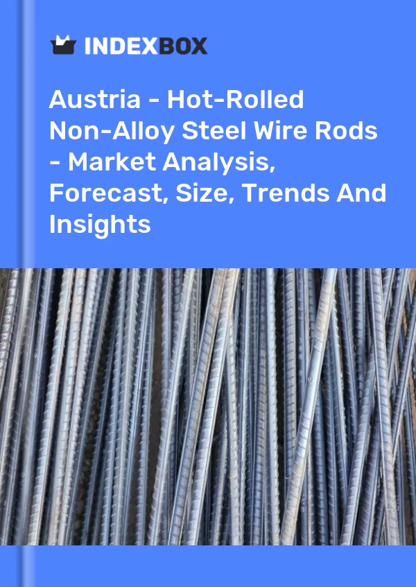 Austria - Hot-Rolled Non-Alloy Steel Wire Rods - Market Analysis, Forecast, Size, Trends And Insights