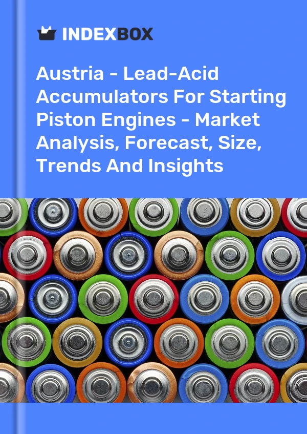 Report Austria - Lead-Acid Accumulators for Starting Piston Engines - Market Analysis, Forecast, Size, Trends and Insights for 499$