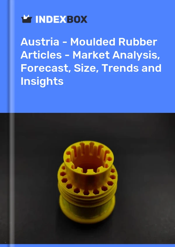 Report Austria - Moulded Rubber Articles - Market Analysis, Forecast, Size, Trends and Insights for 499$