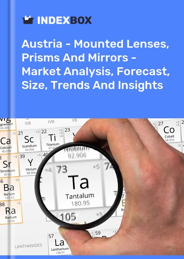 Austria - Mounted Lenses, Prisms And Mirrors - Market Analysis, Forecast, Size, Trends And Insights