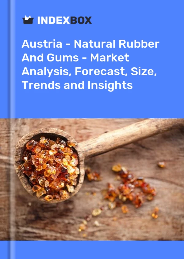 Report Austria - Natural Rubber and Gums - Market Analysis, Forecast, Size, Trends and Insights for 499$
