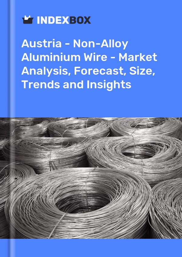Report Austria - Non-Alloy Aluminium Wire - Market Analysis, Forecast, Size, Trends and Insights for 499$