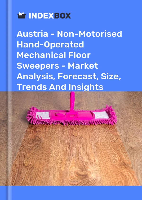 Report Austria - Non-Motorised Hand-Operated Mechanical Floor Sweepers - Market Analysis, Forecast, Size, Trends and Insights for 499$