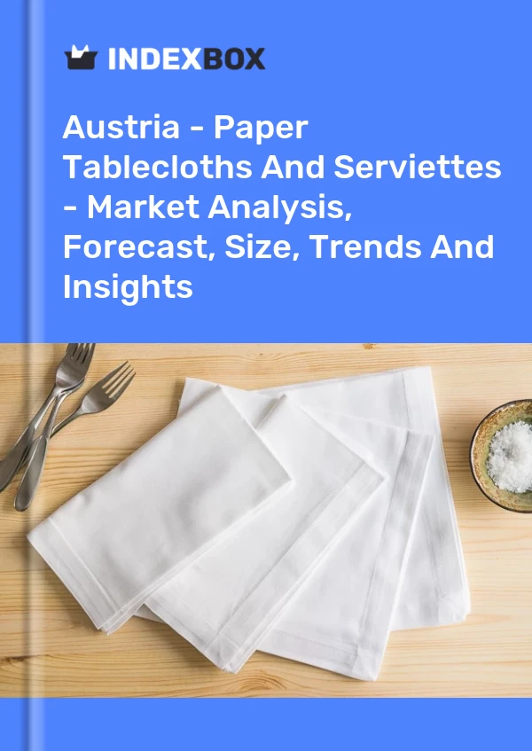 Report Austria - Paper Tablecloths and Serviettes - Market Analysis, Forecast, Size, Trends and Insights for 499$