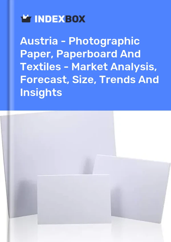 Report Austria - Photographic Paper, Paperboard and Textiles - Market Analysis, Forecast, Size, Trends and Insights for 499$