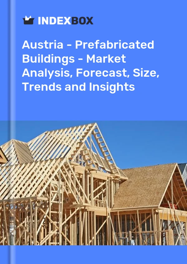 Report Austria - Prefabricated Buildings - Market Analysis, Forecast, Size, Trends and Insights for 499$