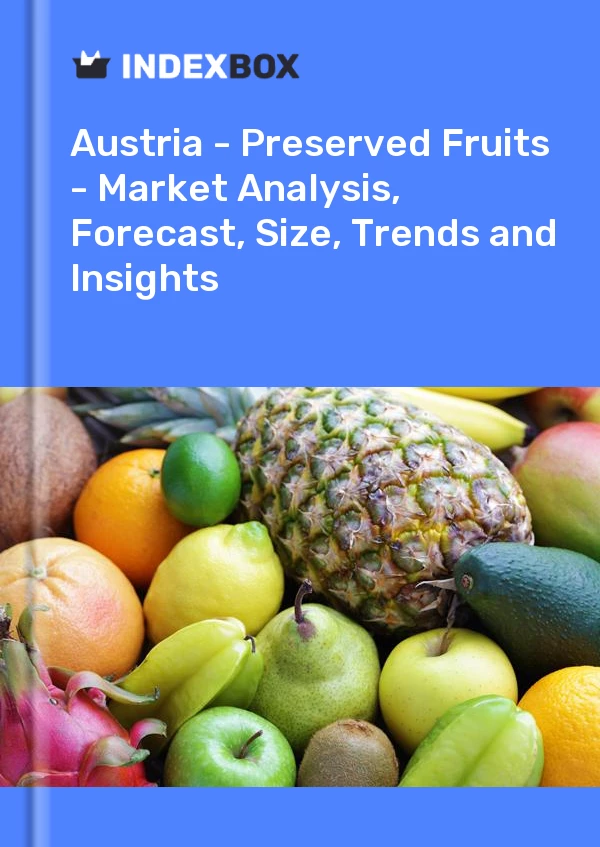 Report Austria - Preserved Fruits - Market Analysis, Forecast, Size, Trends and Insights for 499$