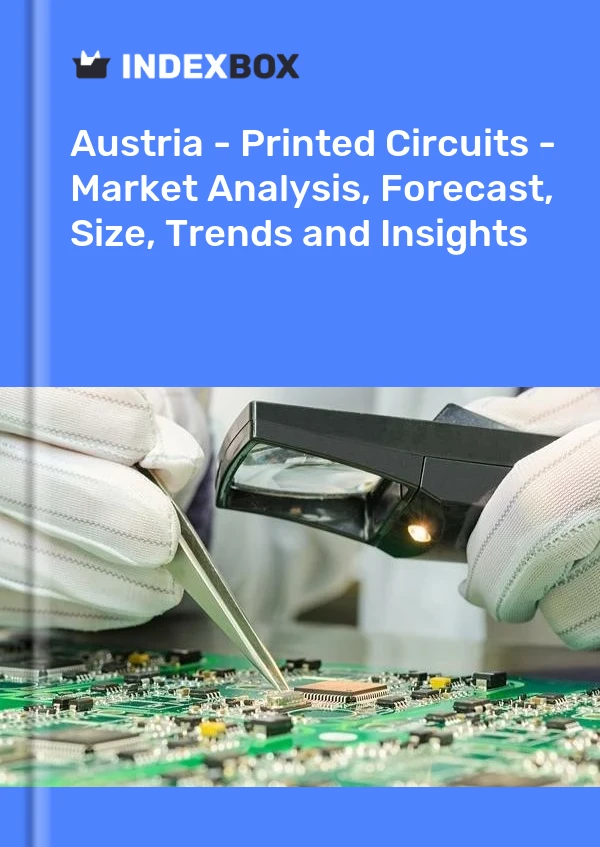 Report Austria - Printed Circuits - Market Analysis, Forecast, Size, Trends and Insights for 499$