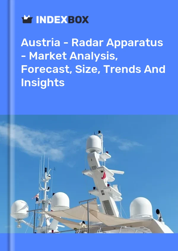 Austria - Radar Apparatus - Market Analysis, Forecast, Size, Trends And Insights