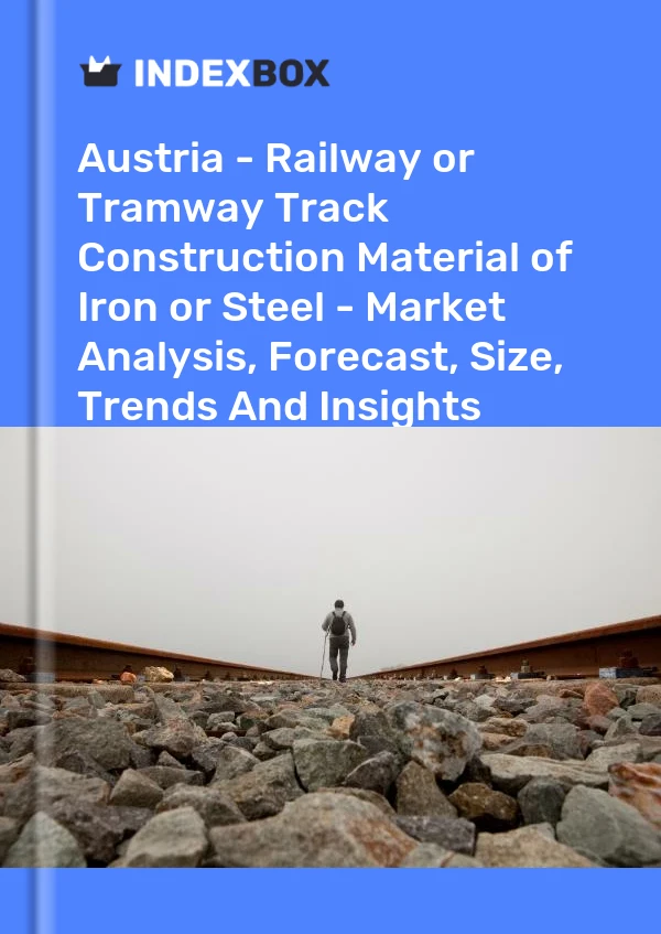 Report Austria - Railway or Tramway Track Construction Material of Iron or Steel - Market Analysis, Forecast, Size, Trends and Insights for 499$