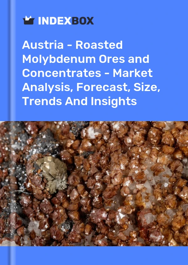 Report Austria - Roasted Molybdenum Ores and Concentrates - Market Analysis, Forecast, Size, Trends and Insights for 499$