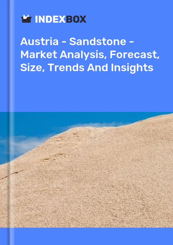 Report Austria - Sandstone - Market Analysis, Forecast, Size, Trends and Insights for 499$