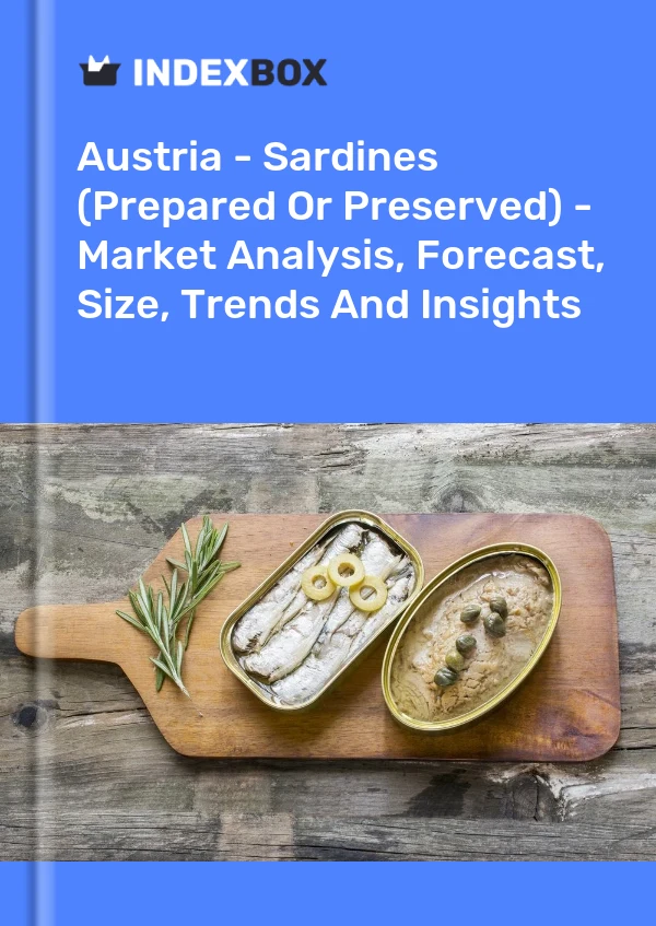 Austria - Sardines (Prepared Or Preserved) - Market Analysis, Forecast, Size, Trends And Insights
