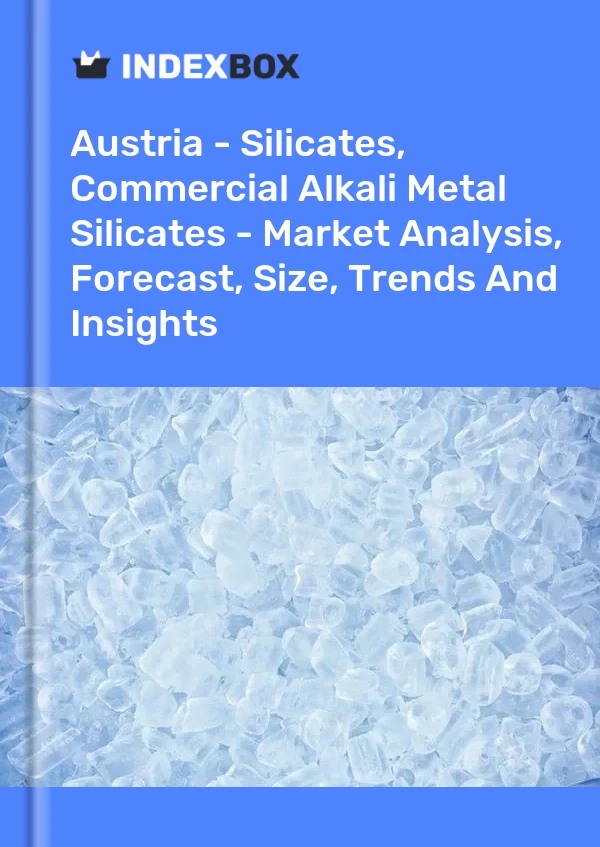 Report Austria - Silicates, Commercial Alkali Metal Silicates - Market Analysis, Forecast, Size, Trends and Insights for 499$