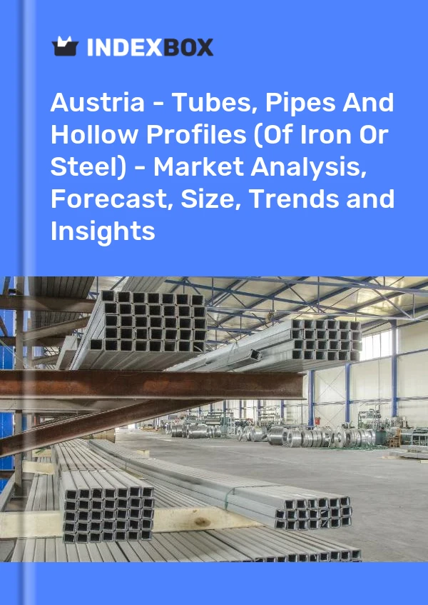 Report Austria - Tubes, Pipes and Hollow Profiles (Of Iron or Steel) - Market Analysis, Forecast, Size, Trends and Insights for 499$