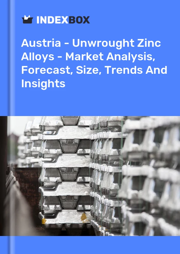 Report Austria - Unwrought Zinc Alloys - Market Analysis, Forecast, Size, Trends and Insights for 499$