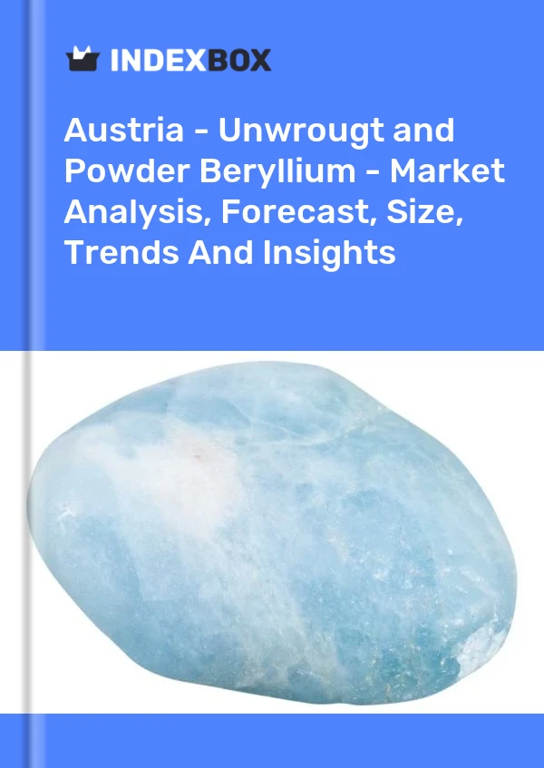 Report Austria - Unwrougt and Powder Beryllium - Market Analysis, Forecast, Size, Trends and Insights for 499$