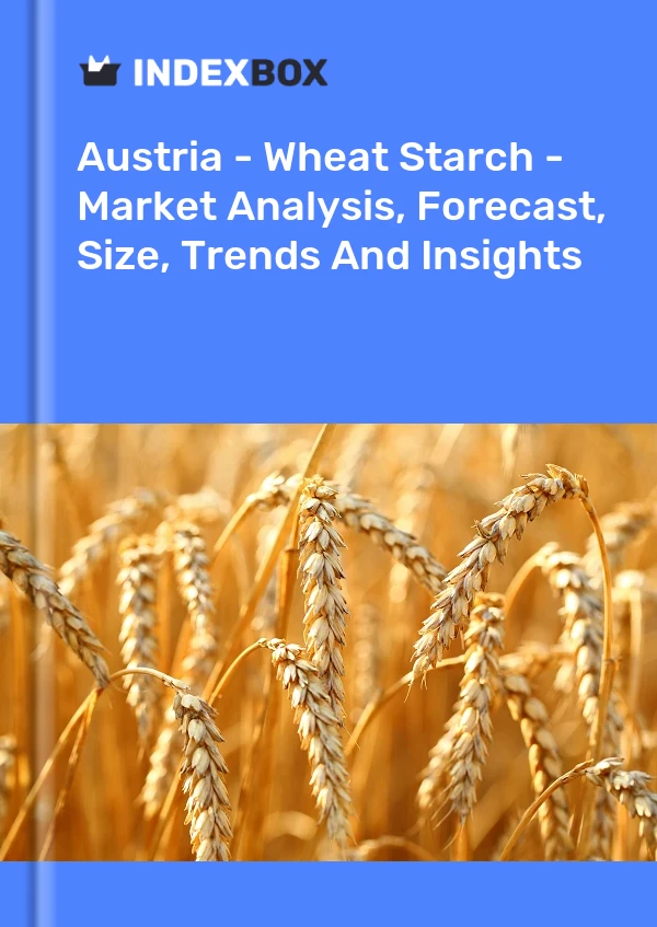 Report Austria - Wheat Starch - Market Analysis, Forecast, Size, Trends and Insights for 499$
