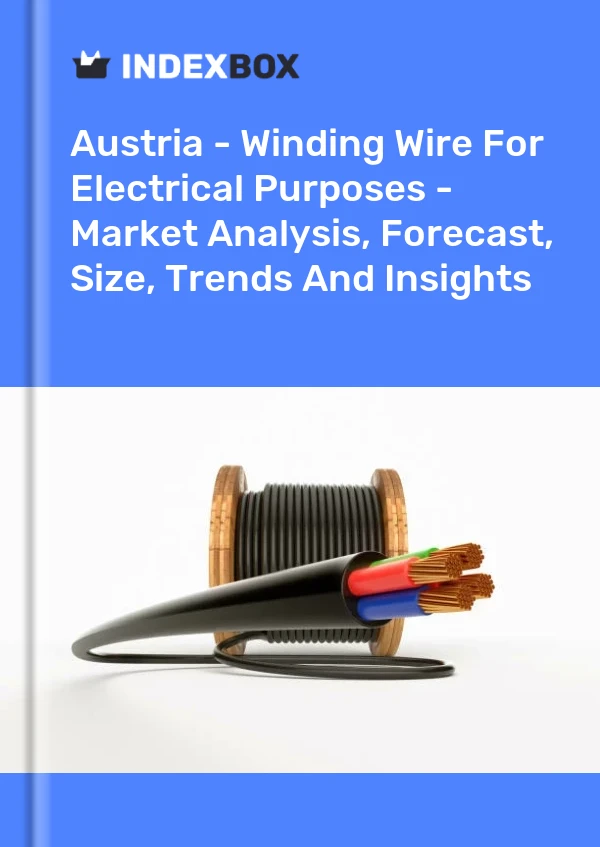 Austria - Winding Wire For Electrical Purposes - Market Analysis, Forecast, Size, Trends And Insights