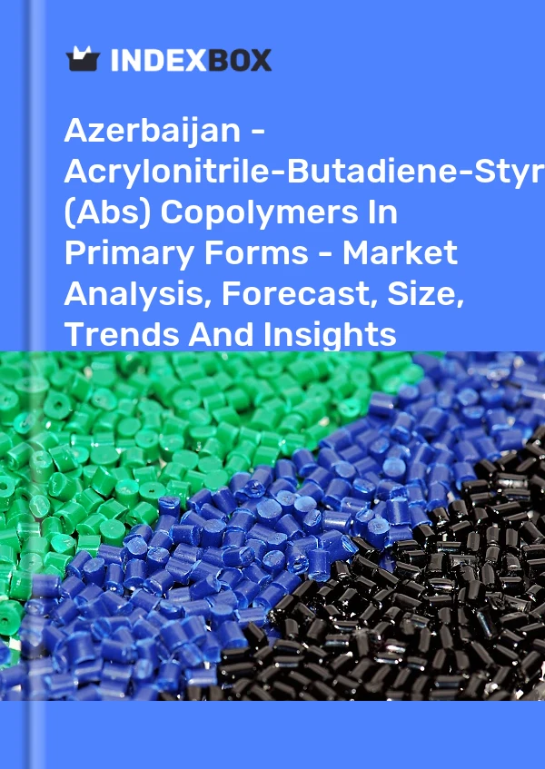 Report Azerbaijan - Acrylonitrile-Butadiene-Styrene (Abs) Copolymers in Primary Forms - Market Analysis, Forecast, Size, Trends and Insights for 499$
