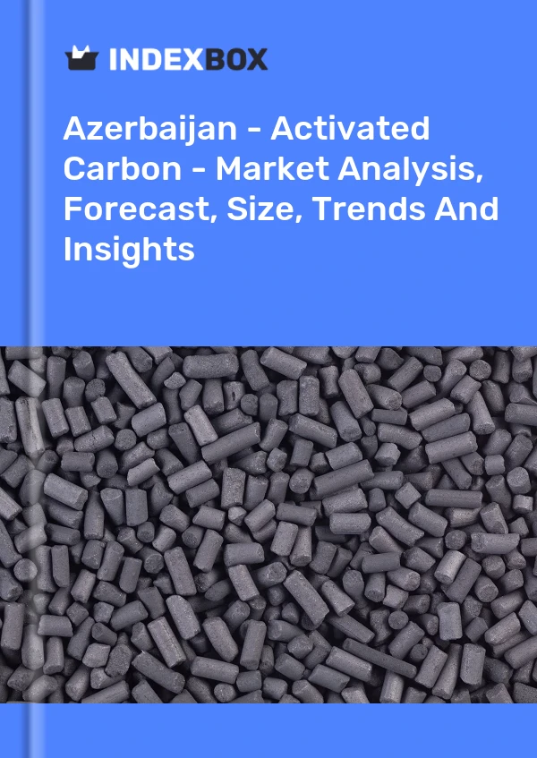 Azerbaijan - Activated Carbon - Market Analysis, Forecast, Size, Trends And Insights
