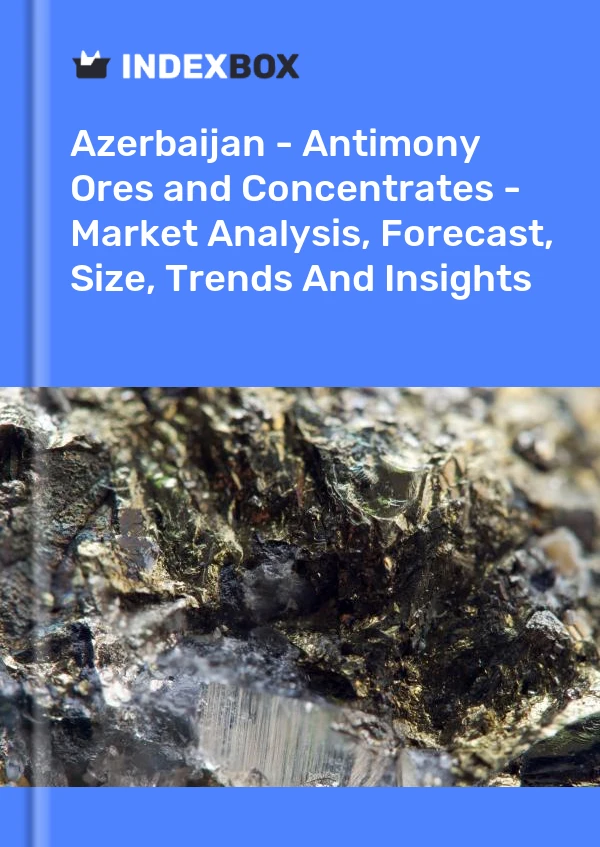 Report Azerbaijan - Antimony Ores and Concentrates - Market Analysis, Forecast, Size, Trends and Insights for 499$