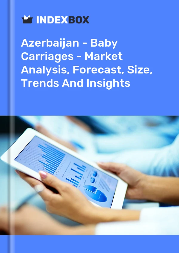 Report Azerbaijan - Baby Carriages - Market Analysis, Forecast, Size, Trends and Insights for 499$
