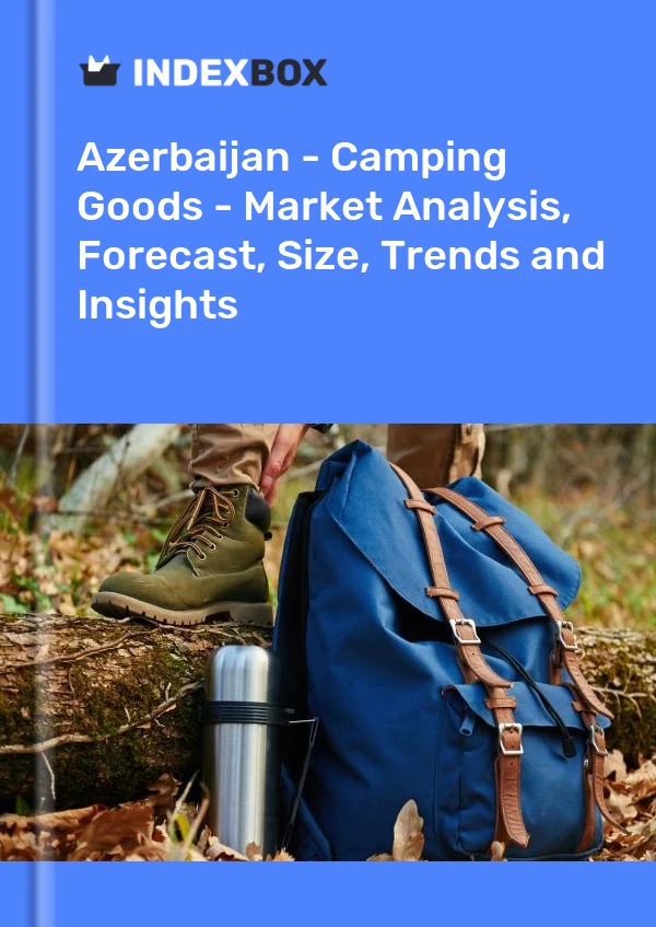 Report Azerbaijan - Camping Goods - Market Analysis, Forecast, Size, Trends and Insights for 499$