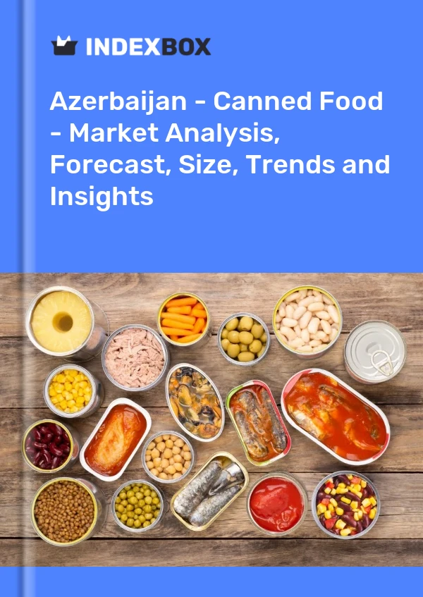 Report Azerbaijan - Canned Food - Market Analysis, Forecast, Size, Trends and Insights for 499$