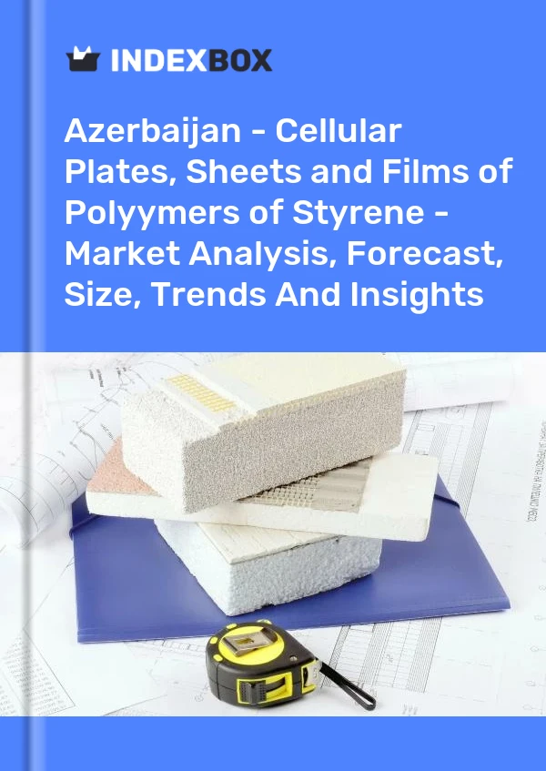Report Azerbaijan - Cellular Plates, Sheets and Films of Polyymers of Styrene - Market Analysis, Forecast, Size, Trends and Insights for 499$