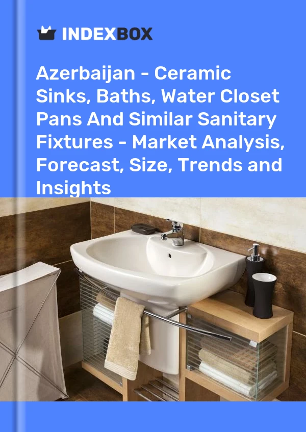 Report Azerbaijan - Ceramic Sinks, Baths, Water Closet Pans and Similar Sanitary Fixtures - Market Analysis, Forecast, Size, Trends and Insights for 499$