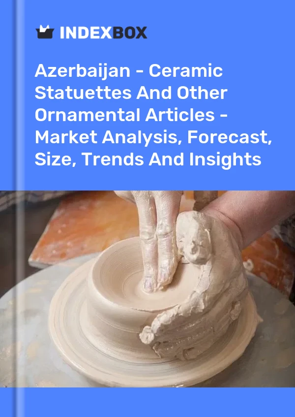 Report Azerbaijan - Ceramic Statuettes and Other Ornamental Articles - Market Analysis, Forecast, Size, Trends and Insights for 499$