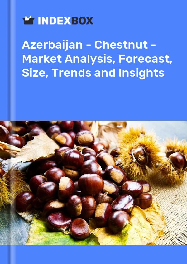 Azerbaijan - Chestnut - Market Analysis, Forecast, Size, Trends and Insights