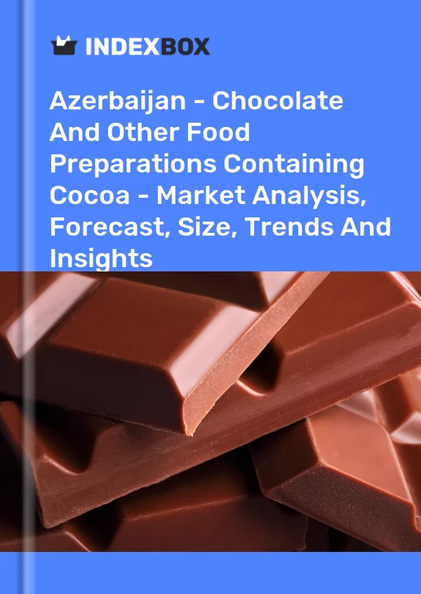 Report Azerbaijan - Chocolate and Other Food Preparations Containing Cocoa - Market Analysis, Forecast, Size, Trends and Insights for 499$