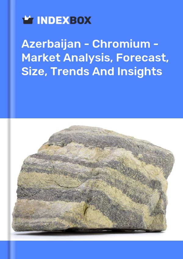 Report Azerbaijan - Chromium - Market Analysis, Forecast, Size, Trends and Insights for 499$
