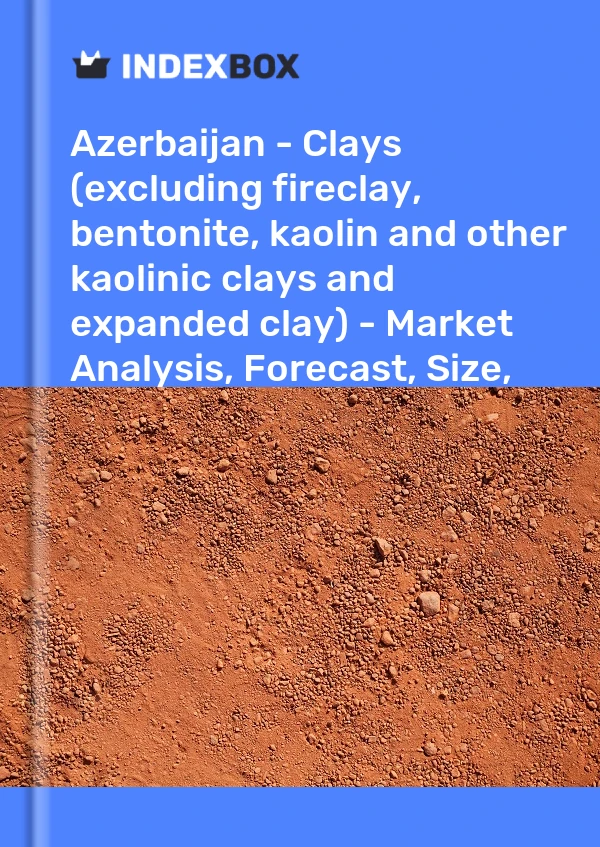 Report Azerbaijan - Clays (excluding fireclay, bentonite, kaolin and other kaolinic clays and expanded clay) - Market Analysis, Forecast, Size, Trends and Insights for 499$