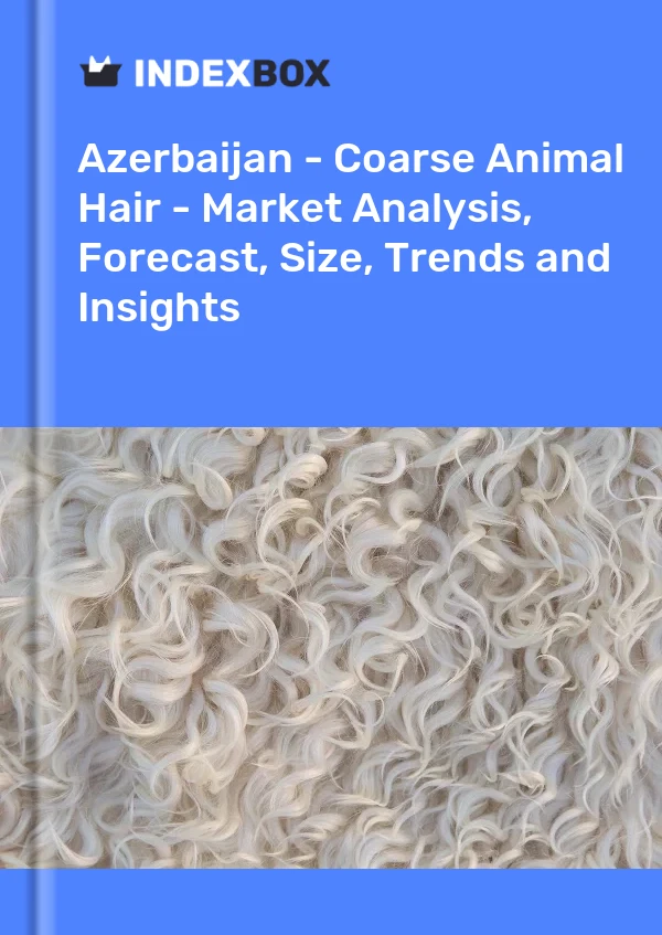 Report Azerbaijan - Coarse Animal Hair - Market Analysis, Forecast, Size, Trends and Insights for 499$