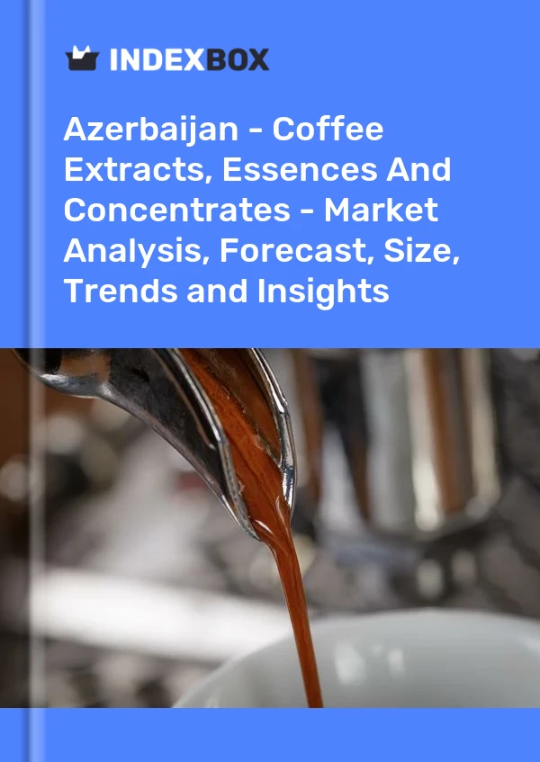 Report Azerbaijan - Coffee Extracts, Essences and Concentrates - Market Analysis, Forecast, Size, Trends and Insights for 499$