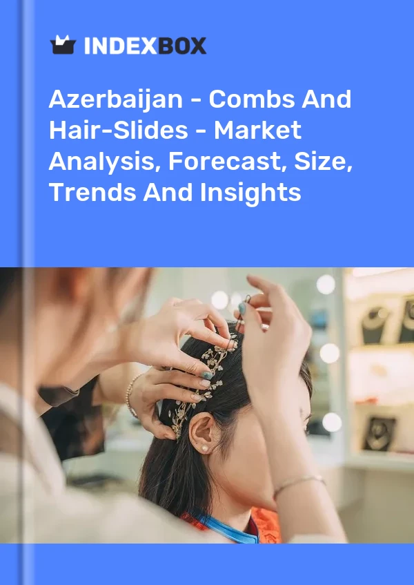 Report Azerbaijan - Combs and Hair-Slides - Market Analysis, Forecast, Size, Trends and Insights for 499$