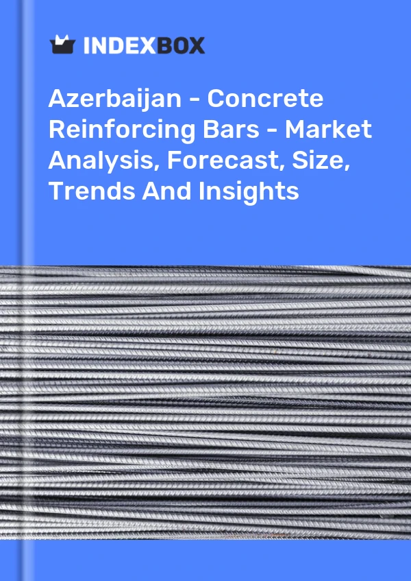 Report Azerbaijan - Concrete Reinforcing Bars - Market Analysis, Forecast, Size, Trends and Insights for 499$