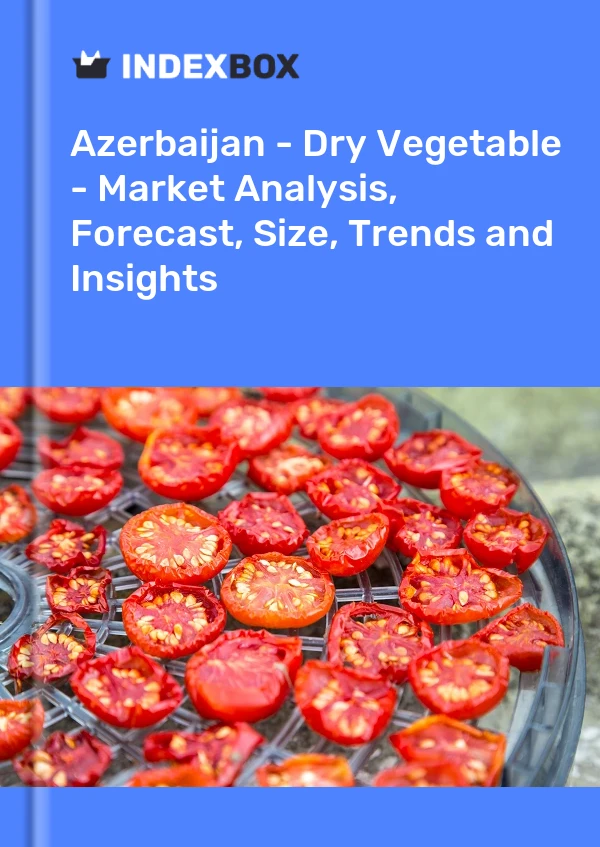 Report Azerbaijan - Dry Vegetable - Market Analysis, Forecast, Size, Trends and Insights for 499$