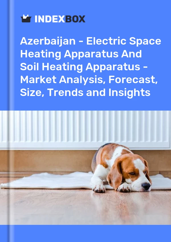 Report Azerbaijan - Electric Space Heating Apparatus and Soil Heating Apparatus - Market Analysis, Forecast, Size, Trends and Insights for 499$